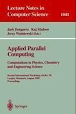 Applied Parallel Computing. Computations in Physics, Chemistry and Engineering Science