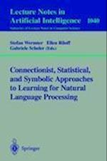 Connectionist, Statistical and Symbolic Approaches to Learning for Natural Language Processing