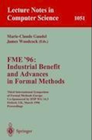 FME '96: Industrial Benefit and Advances in Formal Methods