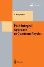 Path Integral Approach to Quantum Physics