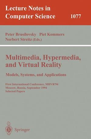 Multimedia, Hypermedia, and Virtual Reality: Models, Systems, and Applications