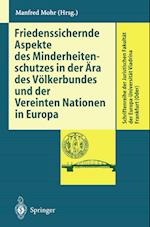 Friedenssichernde Aspekte des Minderheitenschutzes in der Ära des Völkerbundes und der Vereinten Nationen in Europa