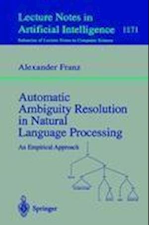 Automatic Ambiguity Resolution in Natural Language Processing