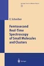 Femtosecond Real-Time Spectroscopy of Small Molecules and Clusters