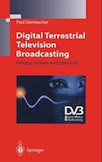 Digital Terrestrial Television Broadcasting : Designs, Systems and Operation 