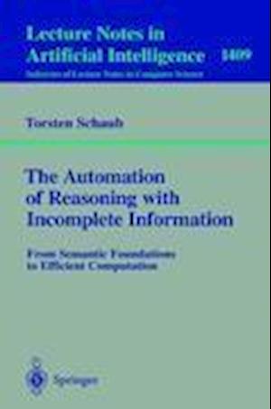 The Automation of Reasoning with Incomplete Information