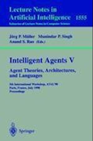 Intelligent Agents V: Agents Theories, Architectures, and Languages