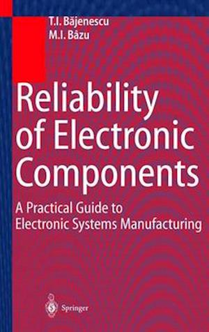 Reliability of Electronic Components : A Practical Guide to Electronic Systems Manufacturing