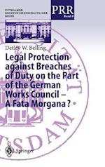 Legal Protection against Breaches of Duty on the Part of the German Works Council — A Fata Morgana?
