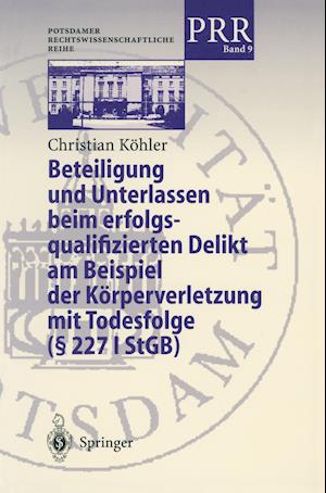 Beteiligung Und Unterlassen Beim Erfolgsqualifizierten Delikt Am Beispiel Der Körperverletzung Mit Todesfolge (§ 2271 Stgb)