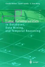 Time Granularities in Databases, Data Mining, and Temporal Reasoning