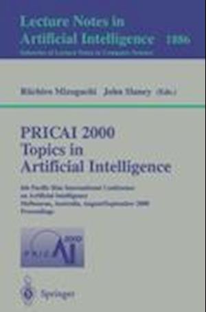 PRICAI 2000 Topics in Artificial Intelligence