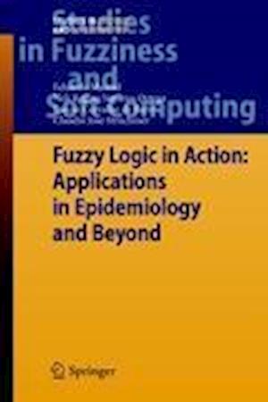 Fuzzy Logic in Action: Applications in Epidemiology and Beyond