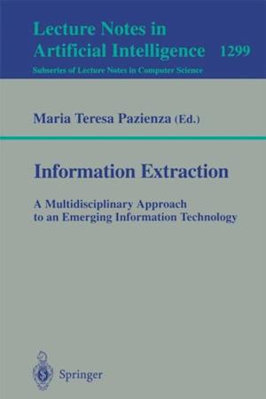 Information Extraction: A Multidisciplinary Approach to an Emerging Information Technology