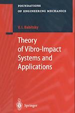 Theory of Vibro-Impact Systems and Applications