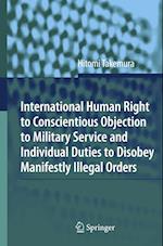 International Human Right to Conscientious Objection to Military Service and Individual Duties to Disobey Manifestly Illegal Orders