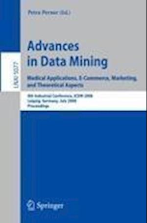 Advances in Data Mining. Medical Applications, E-Commerce, Marketing, and Theoretical Aspects