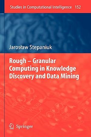 Rough – Granular Computing in Knowledge Discovery and Data Mining