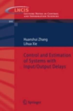 Control and Estimation of Systems with Input/Output Delays