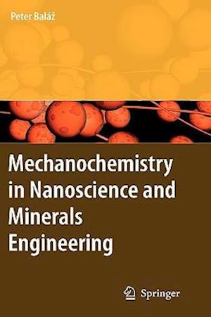 Mechanochemistry in Nanoscience and Minerals Engineering