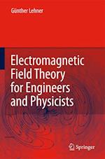 Electromagnetic Field Theory for Engineers and Physicists