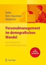 Personalmanagement im demografischen Wandel. Ein Handbuch für den Veränderungsprozess mit Toolbox Demografiemanagement und Altersstrukturanalyse