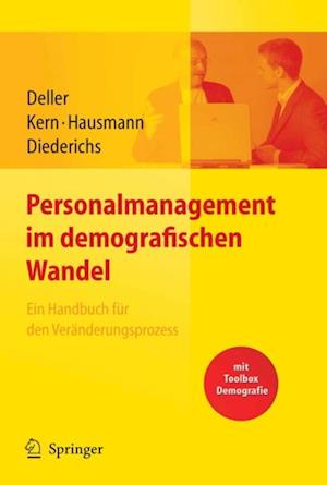 Personalmanagement im demografischen Wandel. Ein Handbuch für den Veränderungsprozess mit Toolbox Demografiemanagement und Altersstrukturanalyse