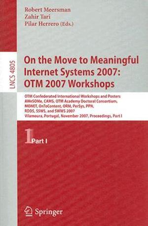 On the Move to Meaningful Internet Systems 2007: OTM 2007 Workshops