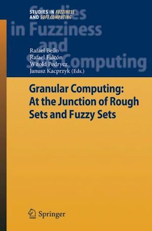 Granular Computing: At the Junction of Rough Sets and Fuzzy Sets