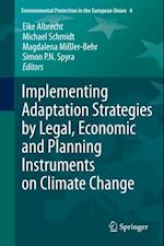 Implementing Adaptation Strategies by Legal, Economic and Planning Instruments on Climate Change