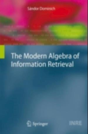 Modern Algebra of Information Retrieval