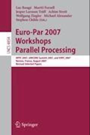 Euro-Par 2007 Workshops: Parallel Processing