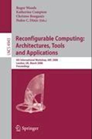 Reconfigurable Computing: Architectures, Tools, and Applications