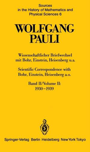 Wissenschaftlicher Briefwechsel mit Bohr, Einstein, Heisenberg u.a. Band II: 1930–1939 / Scientific Correspondence with Bohr, Einstein, Heisenberg a.o. Volume II: 1930–1939