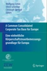 Common Consolidated Corporate Tax Base for Europe - Eine einheitliche Korperschaftsteuerbemessungsgrundlage fur Europa