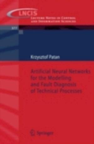 Artificial Neural Networks for the Modelling and Fault Diagnosis of Technical Processes