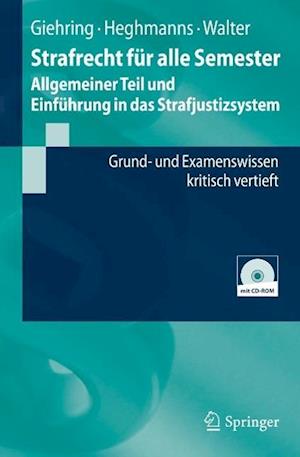 Strafrecht Fur Alle Semester - Allgemeiner Teil Und Einfuhrung in Das Strafjustizsystem