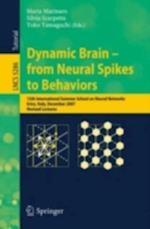 Dynamic Brain - from Neural Spikes to Behaviors