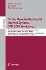 On the Move to Meaningful Internet Systems: OTM 2008 Workshops