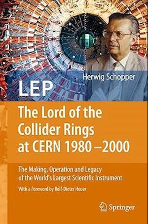 LEP - The Lord of the Collider Rings at CERN 1980-2000
