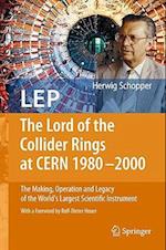 LEP - The Lord of the Collider Rings at CERN 1980-2000