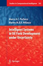 Intelligent Systems in Oil Field Development under Uncertainty