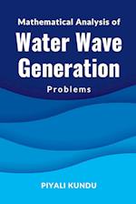 Mathematical Analysis of Water Wave Generation Problems 