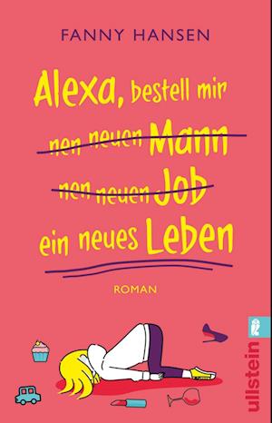 Alexa, bestell mir nen neuen Mann nen neuen Job ein neues Leben