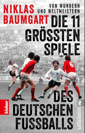 Von Wundern und Weltmeistern: Die 11 größten Spiele des deutschen Fußballs