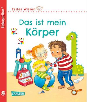 Unkaputtbar: Erstes Wissen: Das ist mein Körper