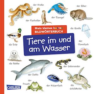 Mein kleines buntes Bildwörterbuch: Tiere im und am Wasser