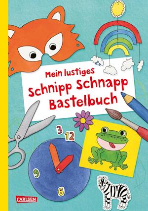 Mein lustiges Schnipp Schnapp Bastelbuch