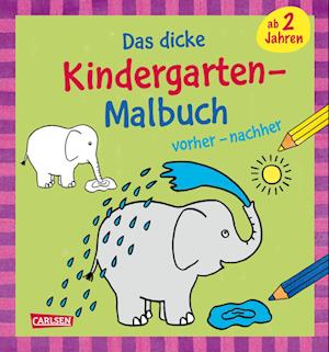 Ausmalbilder für Kita-Kinder: Das dicke Kindergarten-Malbuch: vorher und nachher