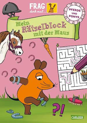 Frag doch mal ... die Maus: Mein Rätselblock mit der Maus - Pferde und Ponys